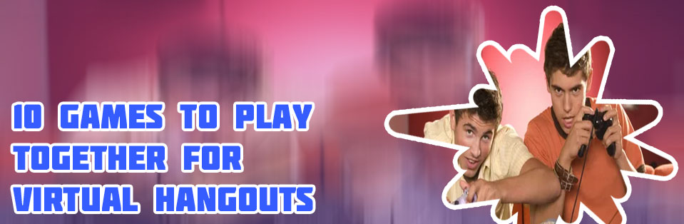 Good virtual games to play with friends